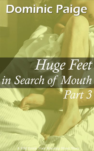 Dominic Paige - Huge Feet In Search of Mouth Part 2: A MM Erotic Foot Worship Story